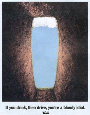 If you drink, then drive, you're a bloody idiot